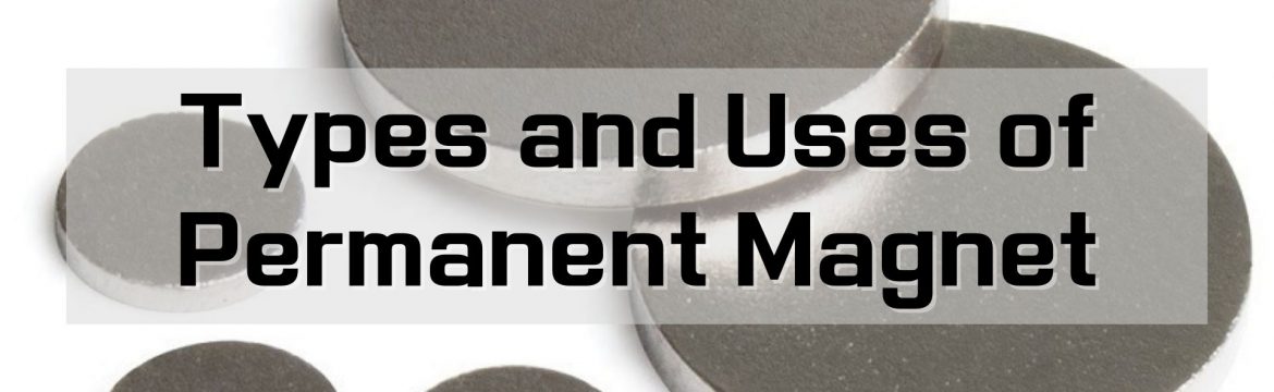 Types and Uses of Permanent Magnet