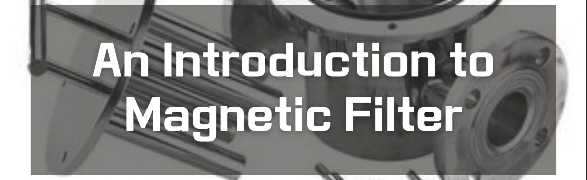 An Introduction to Magnetic Filter