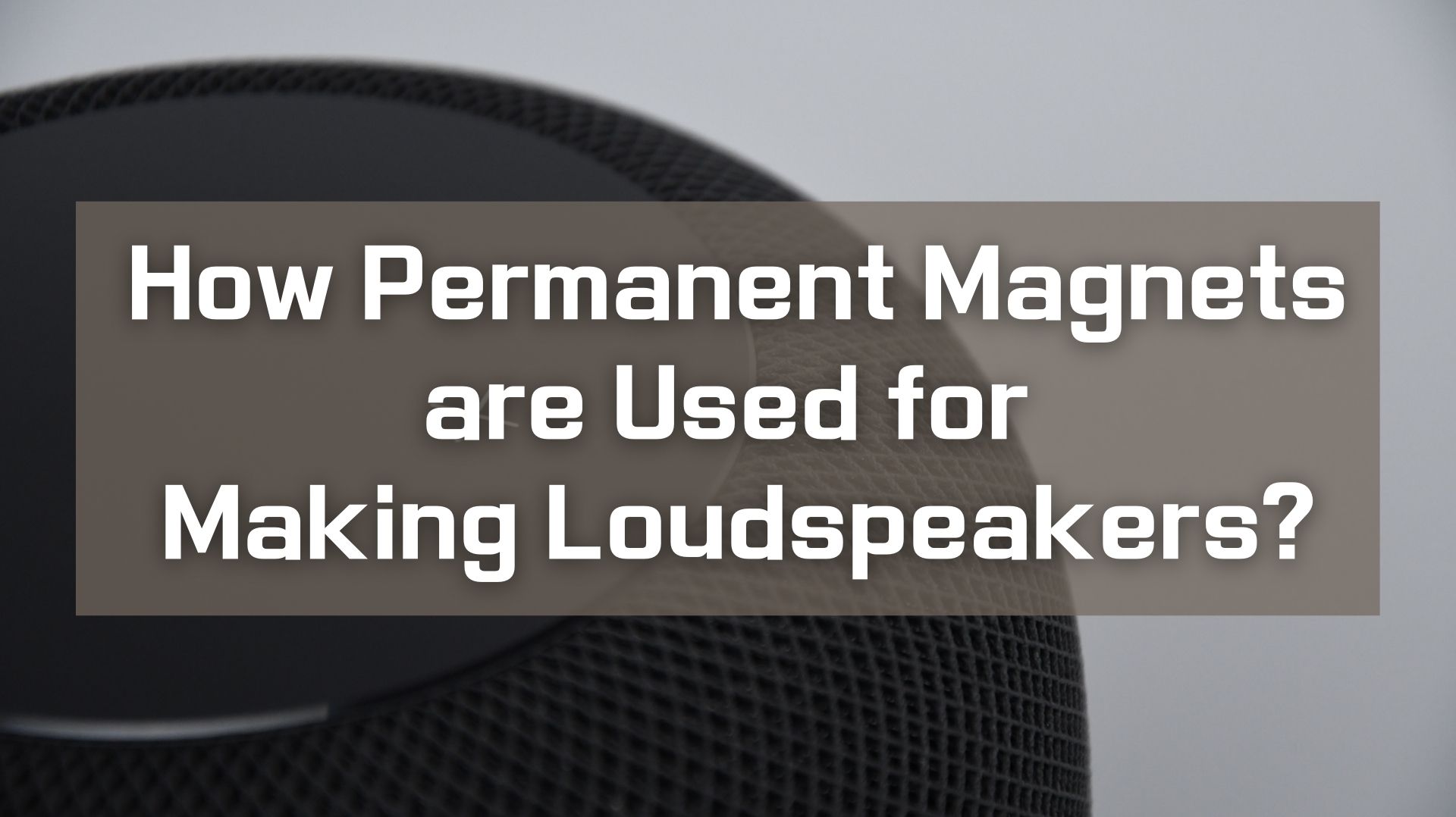 How Permanent are Used for Making Loudspeakers? Stanford