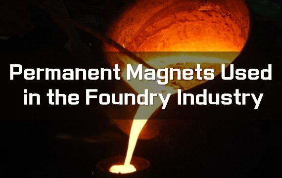 Permanent Magnets Used in the Foundry Industry