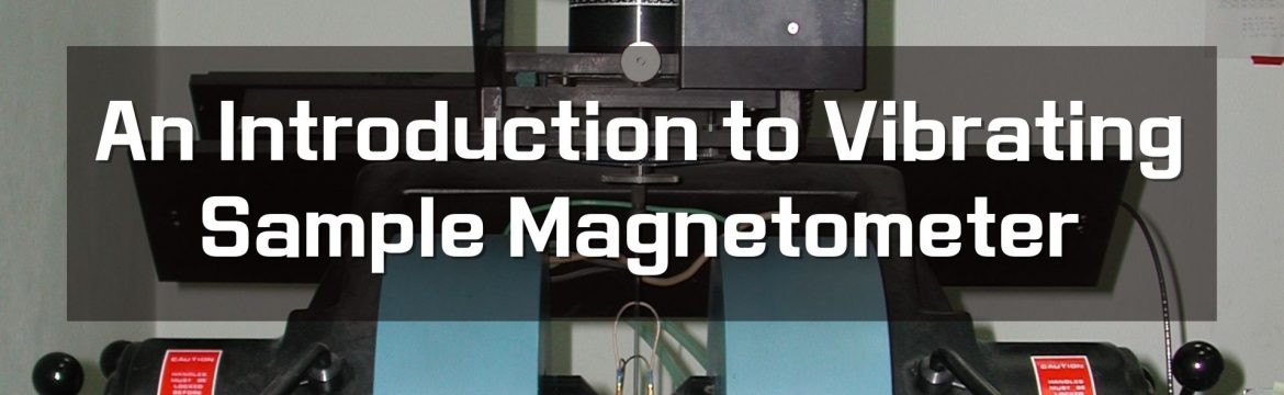 An Introduction to Vibrating Sample Magnetometer