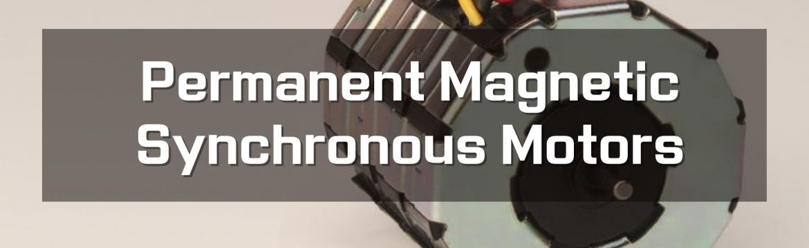 Permanent Magnetic Synchronous Motors