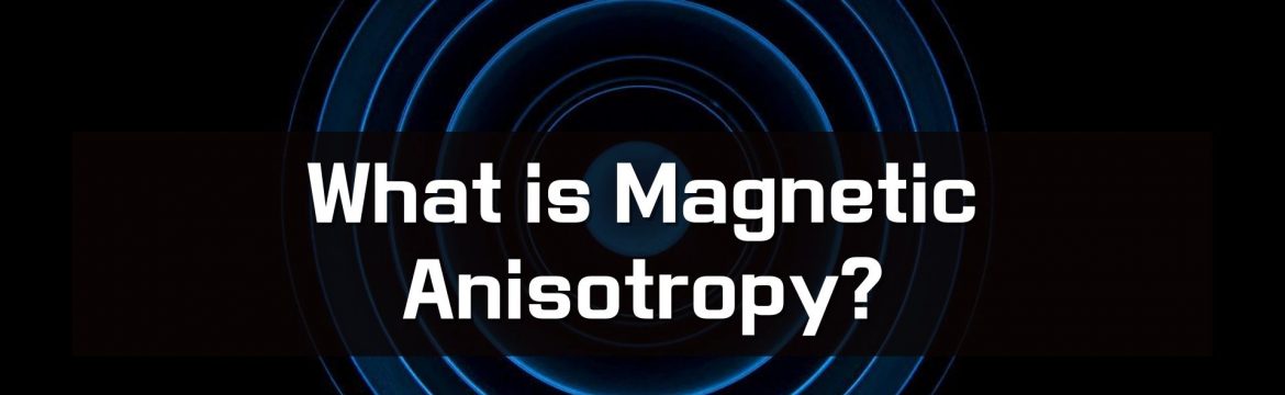 What is Magnetic Anisotropy
