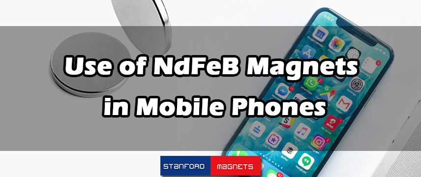 Use of NdFeB Magnets in Mobile Phones